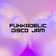 Funkadelic Disco Jam