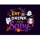 Eat Drink and Be Scary Halloween Holiday Quote