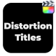 Distortion Titles