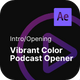 Intro/Opening - Podcast Opener Vibrant Color After Effects Project Files