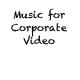 Corporate Video Music