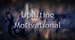 Uplifting/Motivational