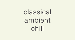 classical/ambient/chill