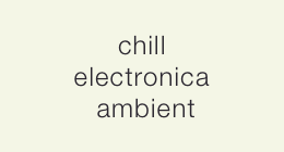 chill/electronica/ambient