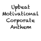 Upbeat Motivational Corporate Anthem Upbeat Motivational Corporate Anthem