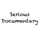 Serious Documentary Serious Documentary