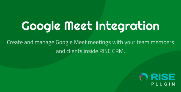 Google Meet Integration for RISE CRM Nulled