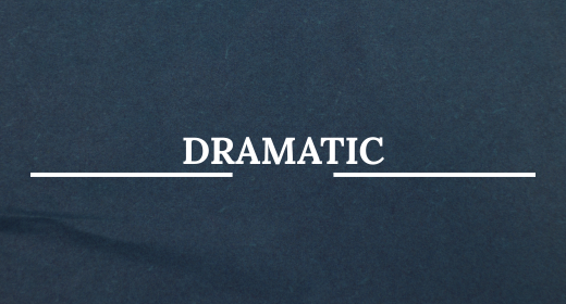 Dramatic