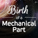 Birth of a Mechanical Part
