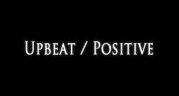 Upbeat / Positive