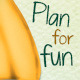 Plan For Fun