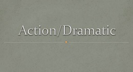 Action/Dramatic