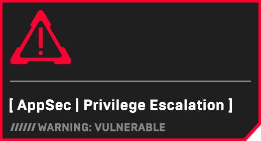 [ AppSec | Privilege Escalation ]