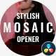 Stylish Mosaic Opener Stylish Mosaic Opener - VideoHive Item for Sale