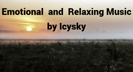 Emotional and Relaxing Music by Icysky