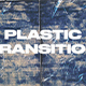 Plastic Transition 