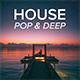 Pop & Deep House Pop & Deep House