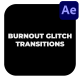 Burnout Glitch Transitions Burnout Glitch Transitions - VideoHive Item for Sale