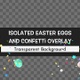 Isolated Easter Eggs And Confetti Overlay - VideoHive Item for Sale