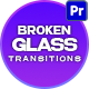 Broken Glass Transitions For Premiere Pro - VideoHive Item for Sale