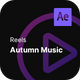 Reels - Autumn Music After Effects Project Files - VideoHive Item for Sale