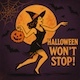 Halloween Won't Stop!