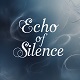 Echo of Silence Echo of Silence