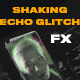 Vertical Shaking Echo Glitch Effects 