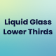 Liquid Glass Lower Thirds - VideoHive Item for Sale