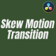 Skew Motion Transition Skew Motion Transition - VideoHive Item for Sale