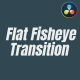 Flat Fisheye Transition Flat Fisheye Transition - VideoHive Item for Sale