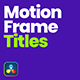 MotionFrame Titles | DR - VideoHive Item for Sale