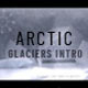 Glaciers Intro - VideoHive Item for Sale