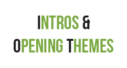 Intros & Opening Themes