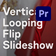Vertical Looping Flip Slideshow | Premiere Pro Vertical Looping Flip Slideshow | Premiere Pro - VideoHive Item for Sale