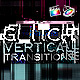 Glitch Vertical Transitions - VideoHive Item for Sale