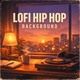 LoFi Hip Hop Background LoFi Hip Hop Background