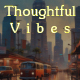 Thoughtful Vibes