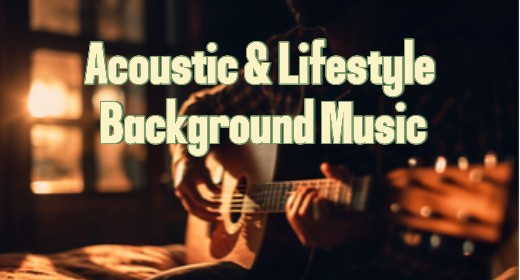 Acoustic & Lifestyle Background Music