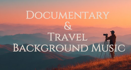 Documentary & Travel Background Music