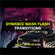 Dynamic Mask Flash Transitions Dynamic Mask Flash Transitions - VideoHive Item for Sale