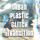 Urban Plastic Glitch Transition - VideoHive Item for Sale