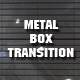 METAL BOX TRANSITION - VideoHive Item for Sale