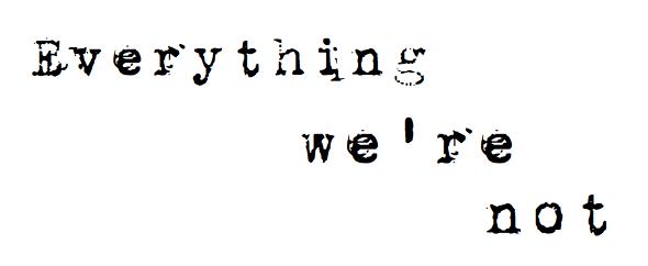 Everything%20were%20not%20logo%20banner%201