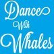  Dance with Whales