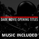 Dark Movie Opening Titles - VideoHive Item for Sale