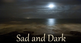 Sad and Dark