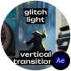 Vertical Glitch Light Transitions - VideoHive Item for Sale
