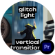 Vertical Glitch Light Transitions - VideoHive Item for Sale