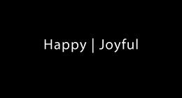 Happy | Joyful